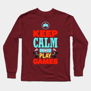 Keep calm and play games Long Sleeve T-Shirt